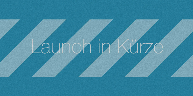 Launch in Kürze